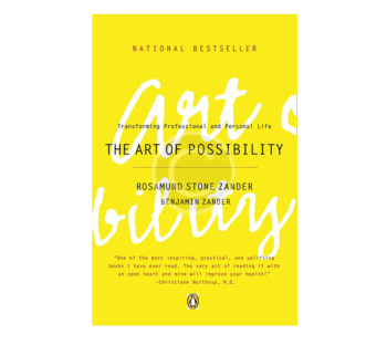 The Art of Possibility: Transforming Professional and Personal Life